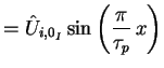 $\displaystyle = \hat{U}_{i,0_I} \sin\left(\frac{\pi}{\tau_p} \, x \right)$