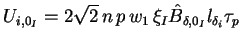 $\displaystyle U_{i,0_I} = 2 \sqrt{2} \, n \, p \, w_1 \, \xi_I \hat{B}_{\delta,0_I} l_{\delta_i} \tau_p$