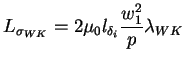 $\displaystyle L_{\sigma_{WK}} = 2 \mu_0 l_{\delta_i} \frac{w_1^2}{p} \lambda_{WK}$