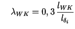 $\displaystyle \quad \lambda_{WK} = 0,3 \, \frac{l_{WK}}{l_{\delta_i}}$