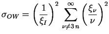 $\displaystyle \sigma_{OW} = \left(\frac{1}{\xi_I} \right)^2 \, \sum_{\nu \not= 3\,n}^{\infty} \left(\frac{\xi_\nu}{\nu} \right)^2$