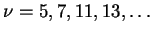 $ \nu = 5,7,11,13,\ldots$