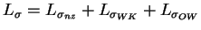 $\displaystyle L_\sigma = L_{\sigma_{nz}} + L_{\sigma_{WK}} + L_{\sigma_{OW}}$