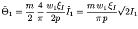 $\displaystyle \hat{\Theta}_1 = \frac{m}{2} \, \frac{4}{\pi} \, \frac{w_1 \xi_I}{2 p} \hat{I}_1 = \frac{m \, w_1 \, \xi_I}{\pi \, p} \sqrt{2} I_1$