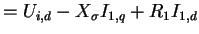 $\displaystyle = U_{i,d} - X_{\sigma} I_{1,q} + R_1 I_{1,d}$