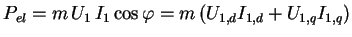 $\displaystyle P_{el} = m \, U_1 \, I_1 \cos \varphi = m \left( U_{1,d} I_{1,d} + U_{1,q} I_{1,q} \right)$