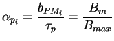 $\displaystyle \alpha_{p_i} = \frac{b_{PM_i}}{\tau_p} = \frac{B_m}{B_{max}}$