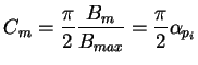 $\displaystyle C_m = \frac{\pi}{2} \frac{B_m}{B_{max}} = \frac{\pi}{2} \alpha_{p_i}$