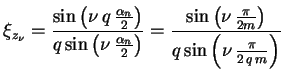 $\displaystyle \xi_{z_\nu} = \frac{\sin \left(\nu \, q \, \frac{\alpha_n}{2} \ri...
..., \frac{\pi}{2 m} \right) } {q \sin\left(\nu \, \frac{\pi}{2 \, q \, m}\right)}$