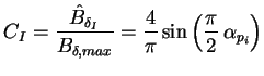 $\displaystyle C_I = \frac{\hat{B}_{\delta_I}}{B_{\delta,max}} = \frac{4}{\pi} \sin \left( \frac{\pi}{2} \, \alpha_{p_i} \right)$