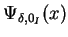 $\displaystyle \Psi_{\delta,0_I} (x)$