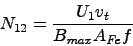 \begin{displaymath}
N_{1,2} = \frac{U_1 v_t}{B_\ensuremath{\mathit{max}}\xspace A_\ensuremath{\mathit{Fe}}\xspace f}
\end{displaymath}