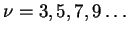 $\nu = 3,5,7,9 \ldots$