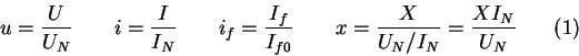 \begin{displaymath}\begin{alignat}{4} u & = \frac{U}{U_N} & \qquad i & = \frac{I...
...qquad x & = \frac{X}{U_N/I_N} = \frac{X I_N}{U_N} \end{alignat}\end{displaymath}