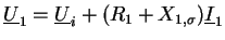 $\displaystyle \underline{U}_{1} = \underline{U}_i + (R_1 + X_{1,\sigma}) \underline{I}_{1}$