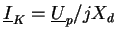 $ \underline{I}_{K} = \underline{U}_{p}/j X_{d}$